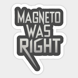 Magneto was right Sticker